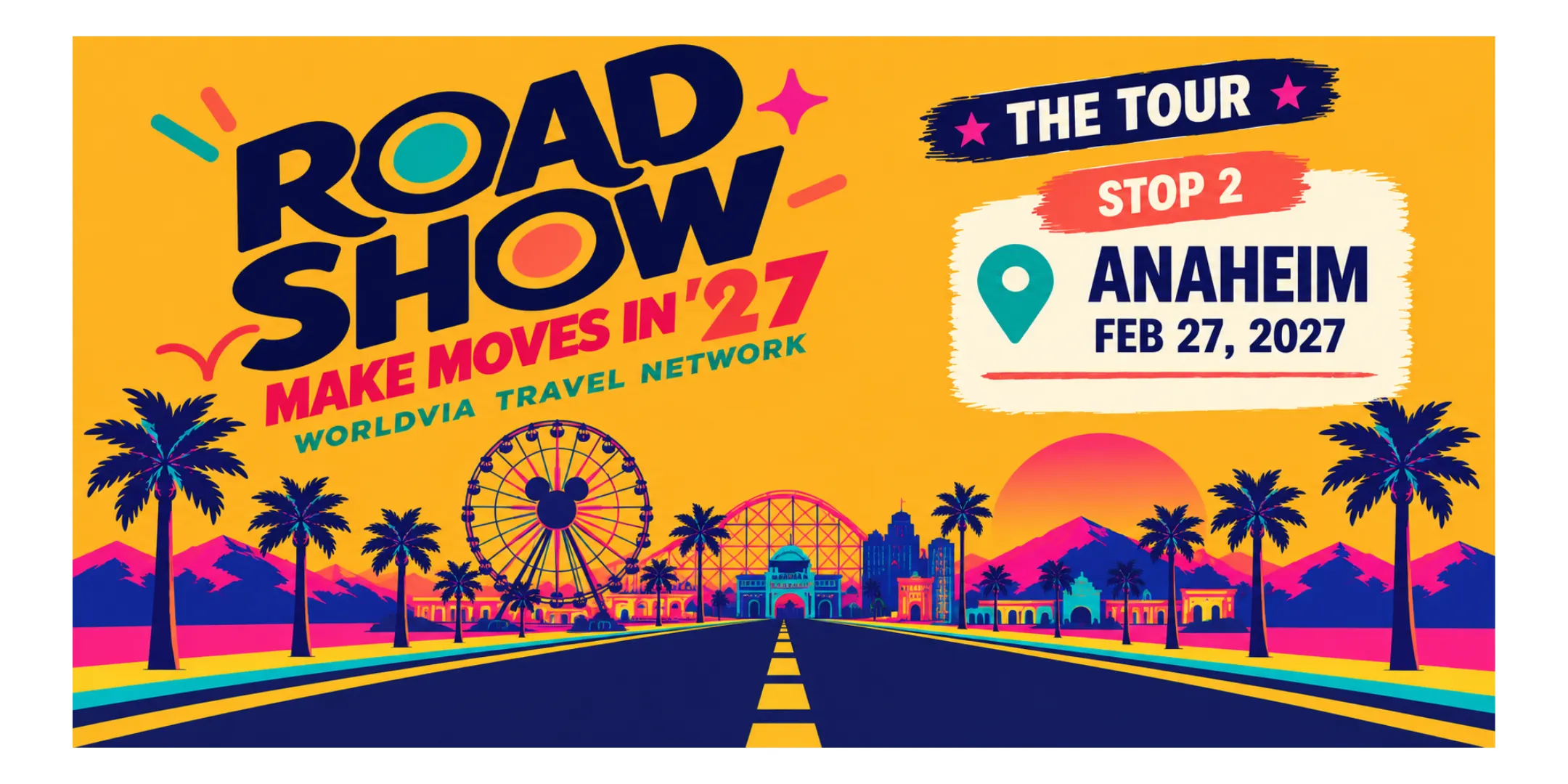 WorldVia Travel Network Roadshow Tour Anaheim, CA February 27, 2027