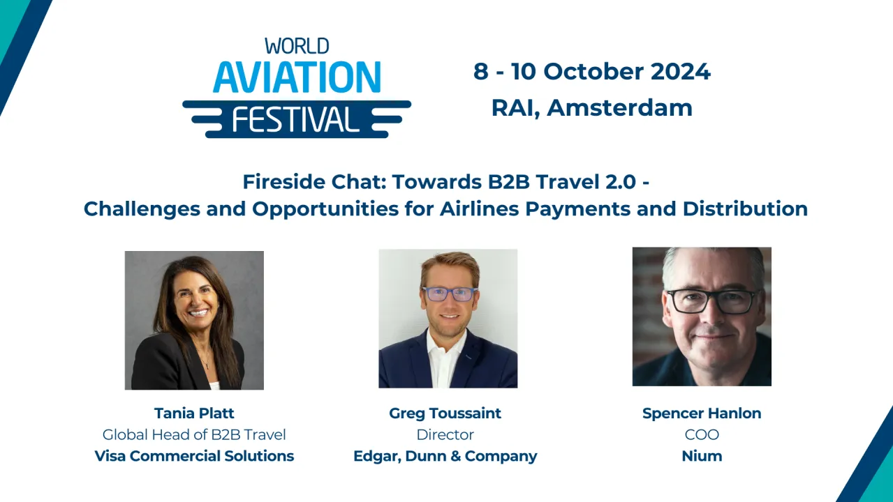 Fireside Chat: Towards B2B Travel 2.0 - Challenges and Opportunities for Airlines Payments and Distribution