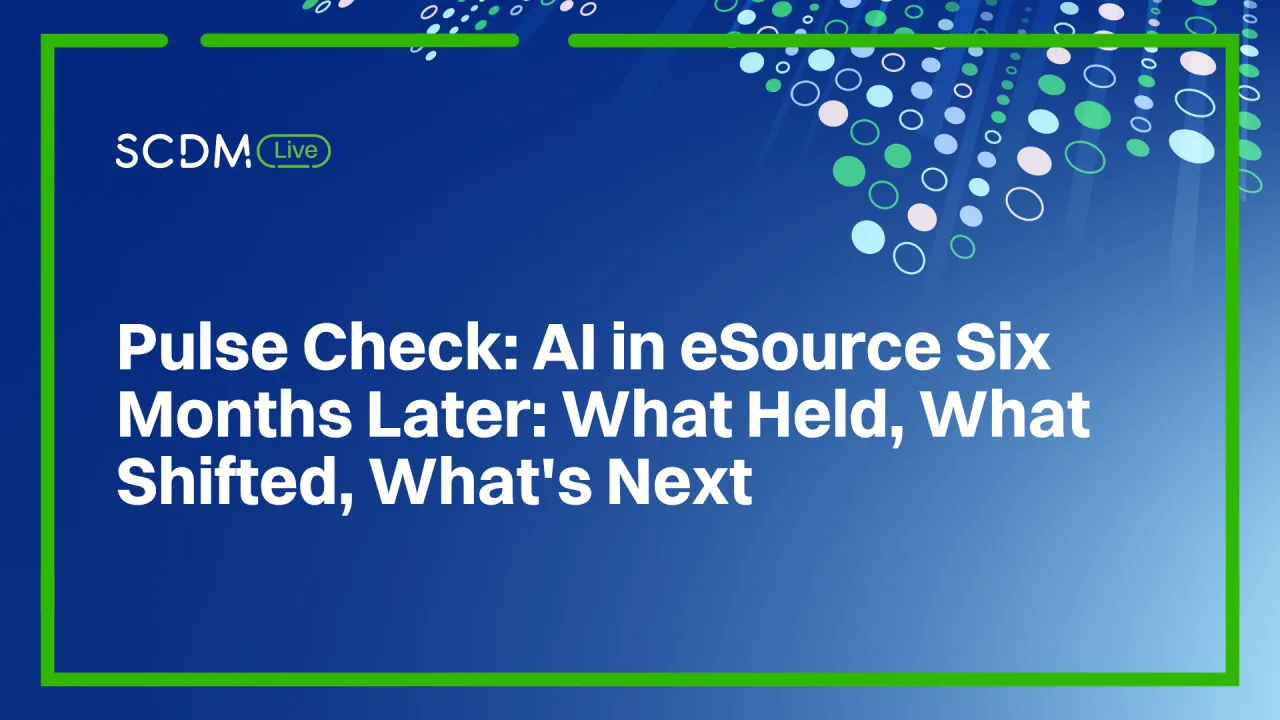 Pulse Check: AI in eSource Six Months Later: What Held, What Shifted, What's Next