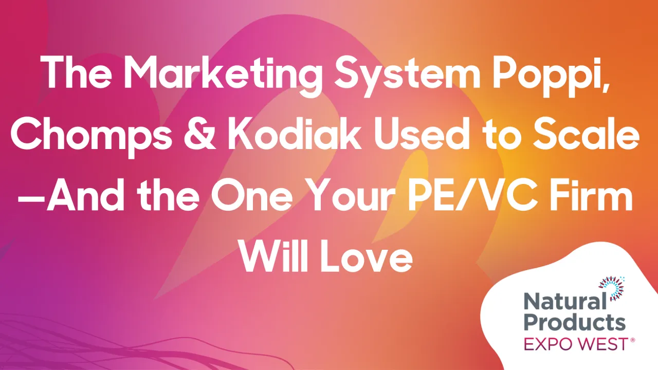 The Marketing System Poppi, Chomps & Kodiak Used to Scale—And the One Your PE/VC Firm Will Love