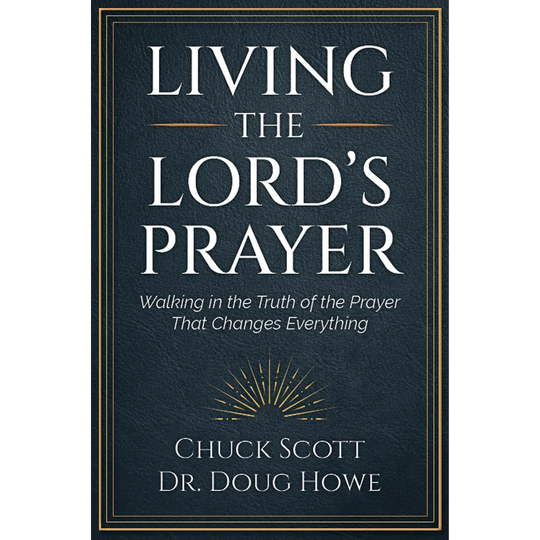 Living the Lord's Prayer: Walking in the Truth of the Prayer That Changes Everything