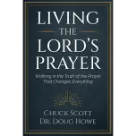 Living the Lord's Prayer: Walking in the Truth of the Prayer That Changes Everything