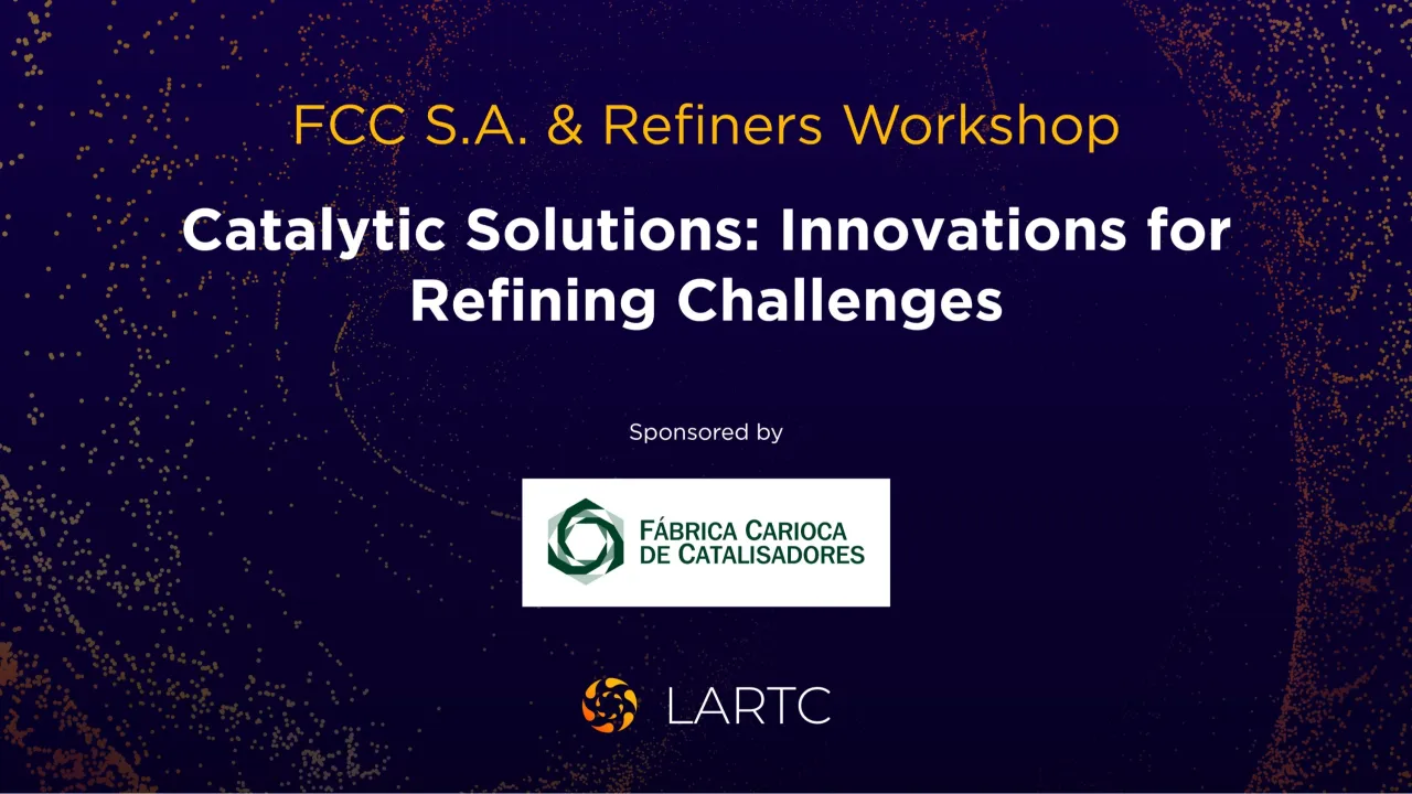 FCC S.A. & Refiners workshop: Catalytic Solutions: Innovations for Refining Challenges | Taller de FCC S.A. y refinadores: Soluciones Catalíticas: Innovaciones para los Desafíos del Refino