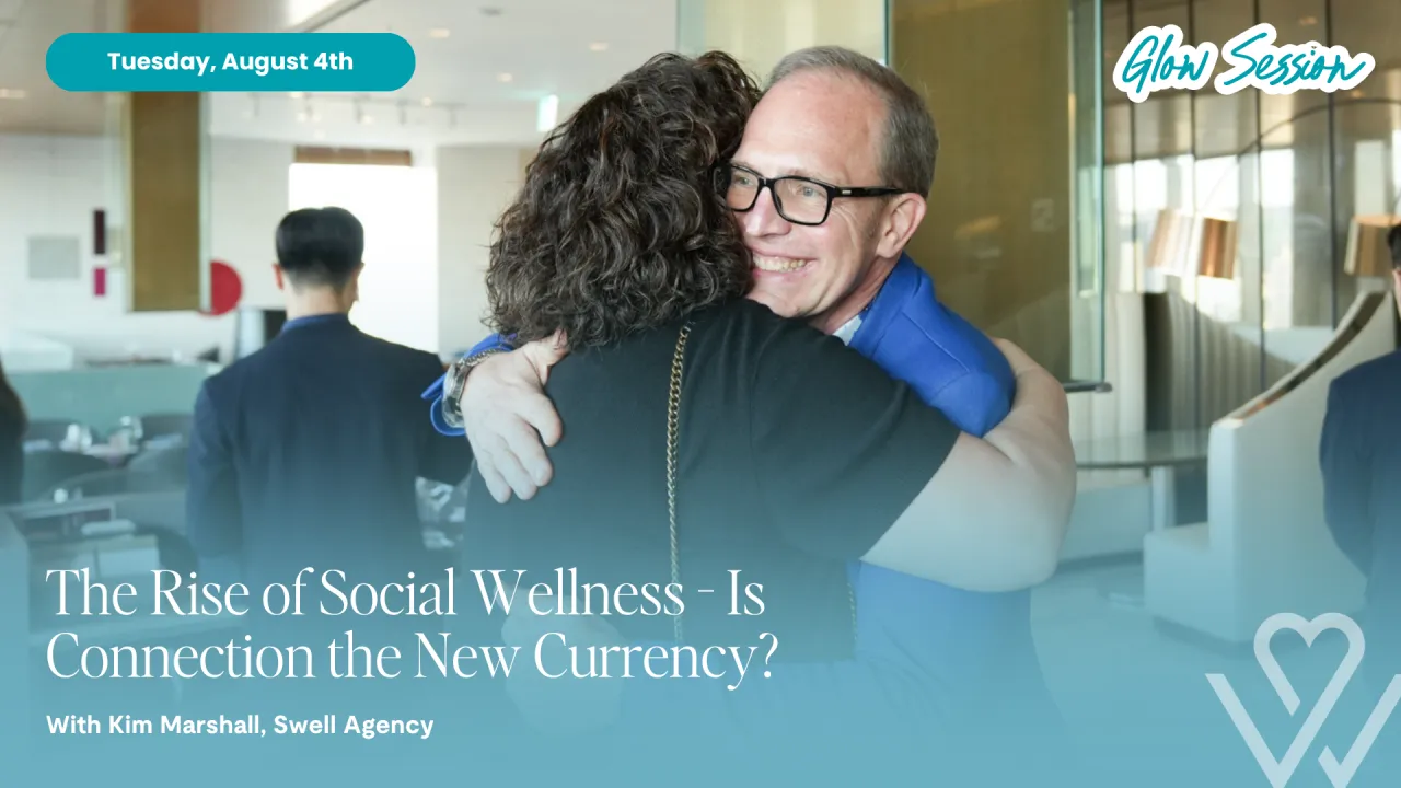 The Rise of Social Wellness - Is Connection the New Currency?