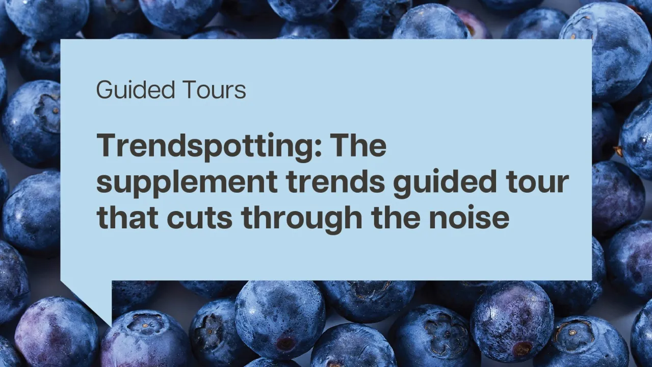 Trendspotting: The supplement trends guided tour that cuts through the noise