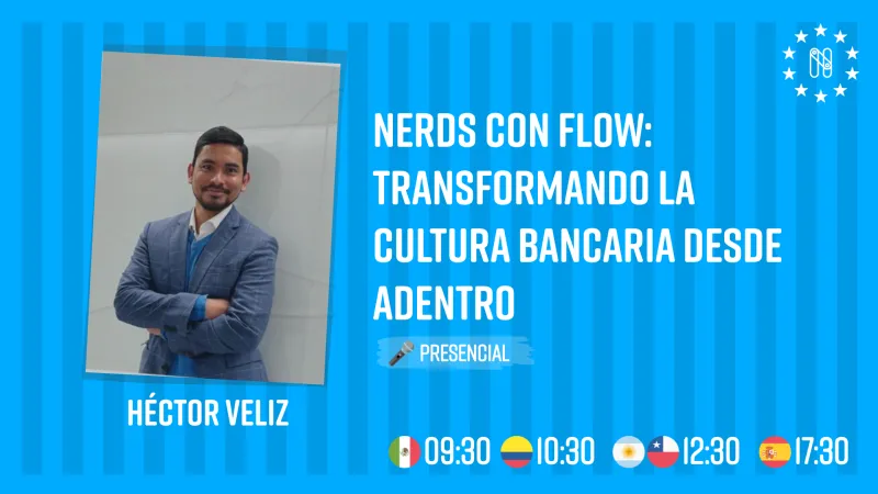 Nerds con Flow: Transformando la Cultura Bancaria desde Adentro