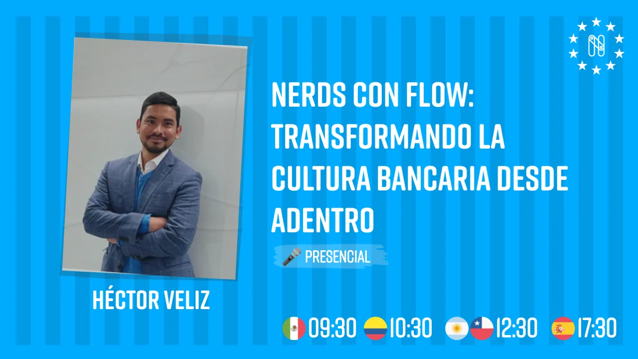 Nerds con Flow: Transformando la Cultura Bancaria desde Adentro