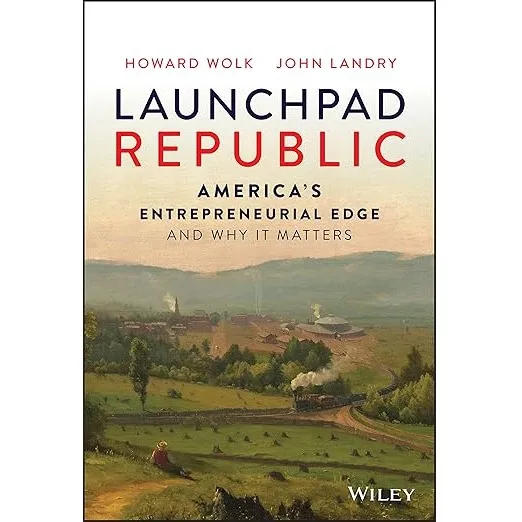 Launchpad Republic: America's Entrepreneurial Edge and Why It Matters