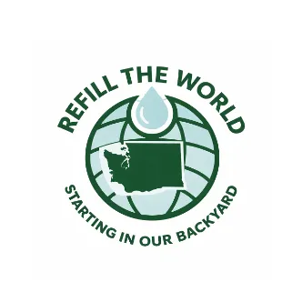 Refill the World, Starting in Our Backyard: A Community Refill Movement Comes to Washington State