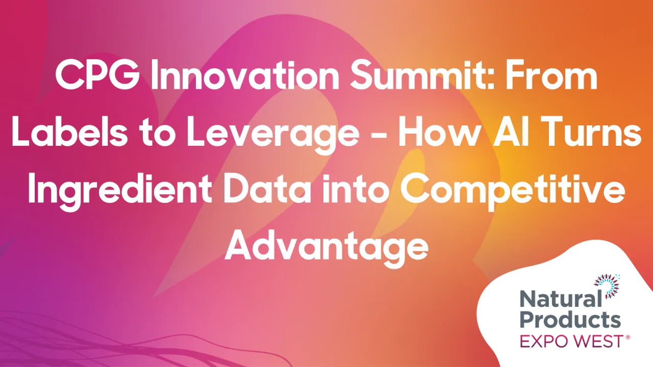 CPG Innovation Summit: From Labels to Leverage - How AI Turns Ingredient Data into Competitive Advantage