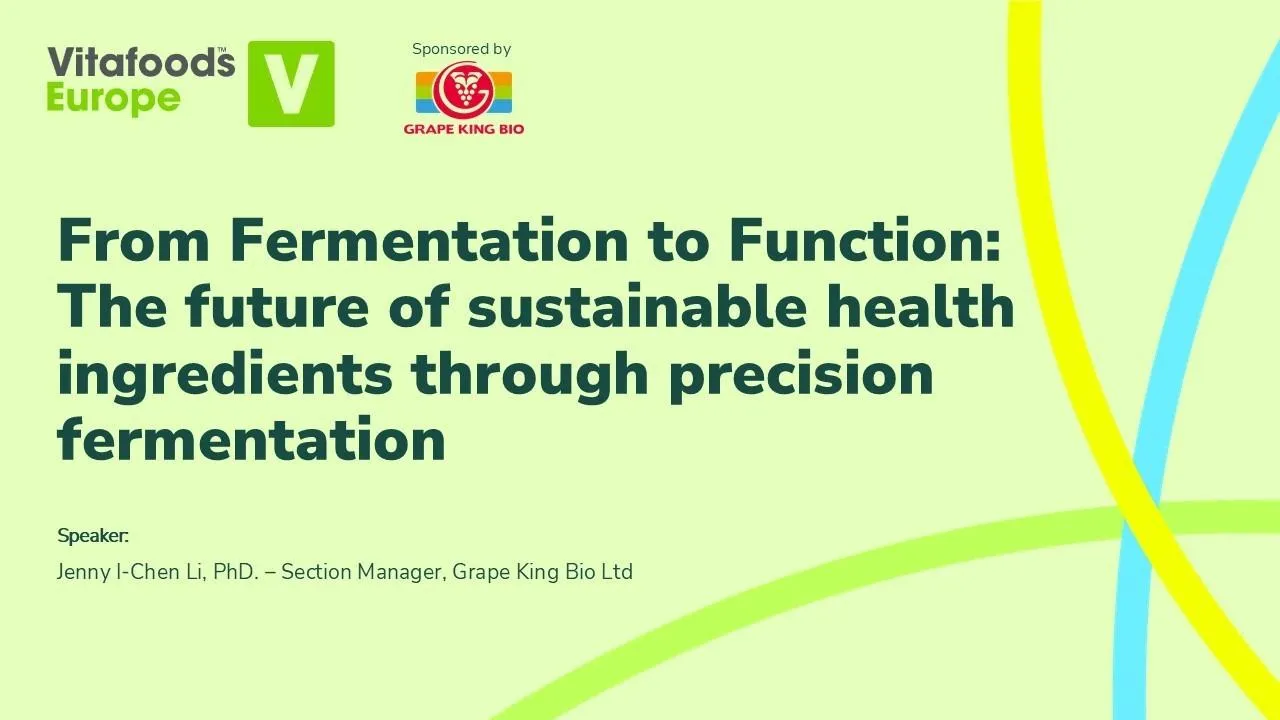 From Fermentation to Function: The future of sustainable health ingredients through precision fermentation