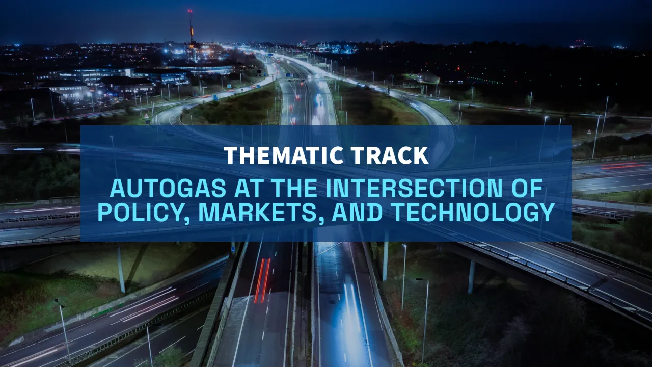 Thematic Track: Autogas at the Intersection of Policy, Markets and Technology