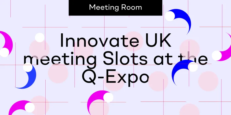 Innovate UK Meeting Slots - Global Business Innovation Programme Quantum Tech