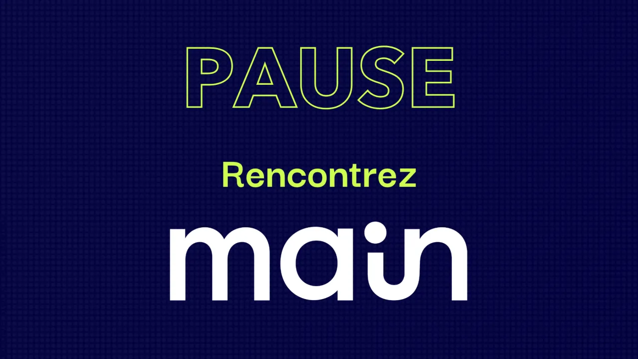 Pause : rencontrez MAIN