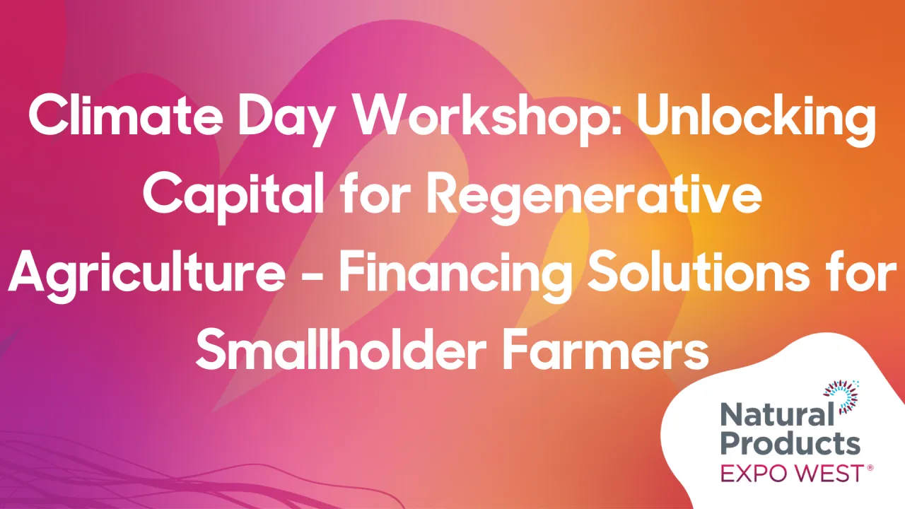 Climate Day: Unlocking Capital for Regenerative Agriculture - Financing Solutions for Smallholder Farmers