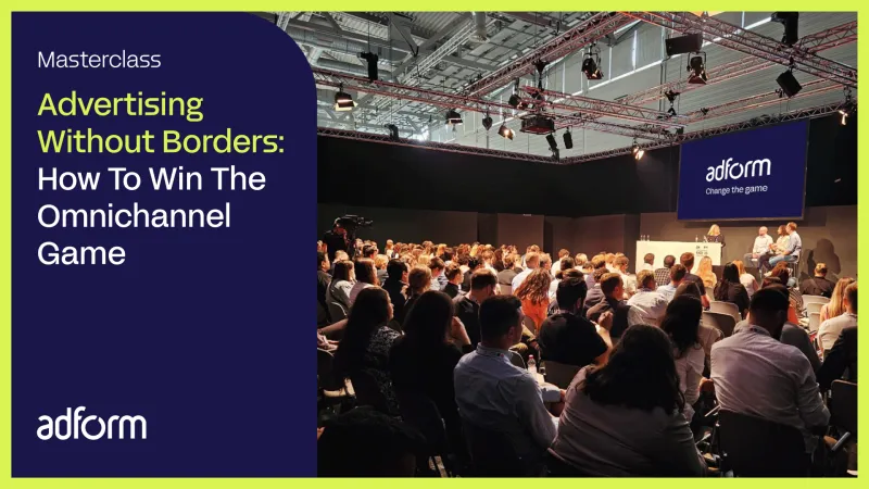 Advertising Without Borders: How To Win The Omnichannel Game