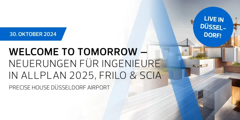 Welcome to tomorrow – Neuerungen für Ingenieure in ALLPLAN 2025, FRILO & SCIA