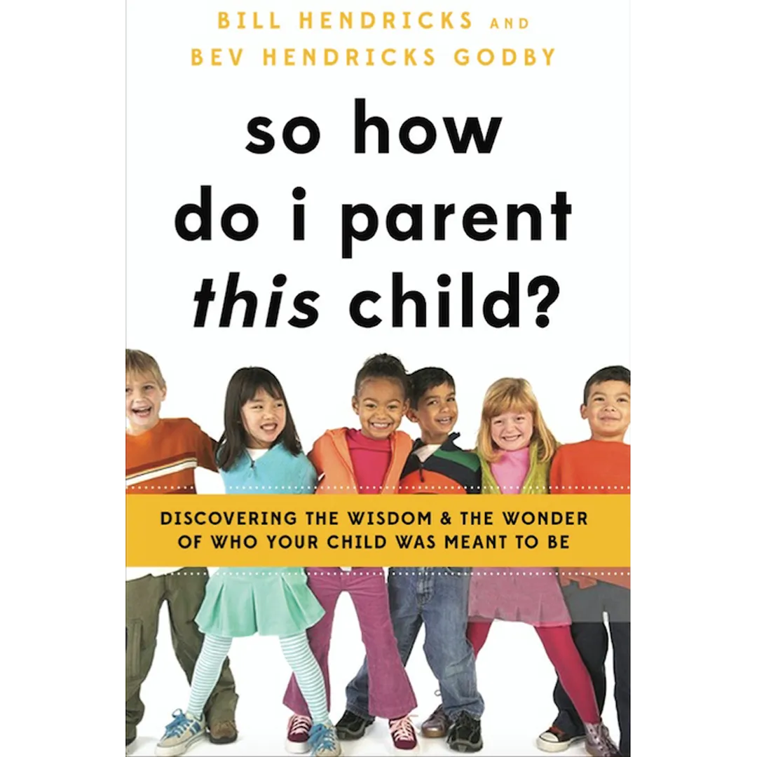 So How Do I Parent THIS Child? Discovering the Wisdom and the Wonder of Who Your Child was Meant to Be