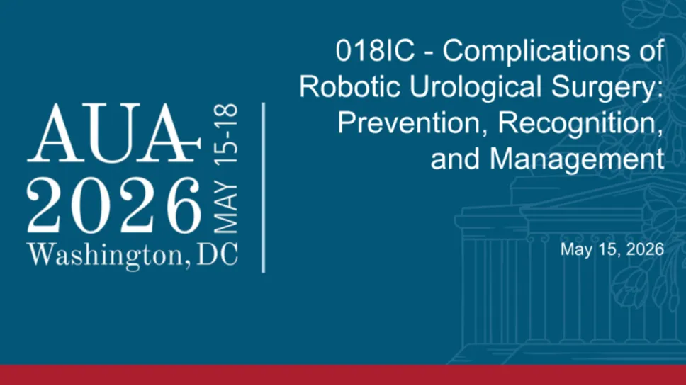 018IC - Complications of Robotic Urological Surgery: Prevention, Recognition, and Management