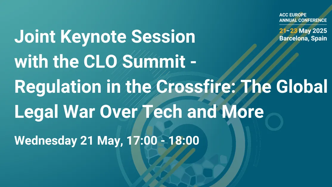 Joint Keynote Session with the CLO Summit - Regulation in the Crossfire: The Global Legal War Over Tech and More