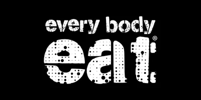 Every Body Eat®