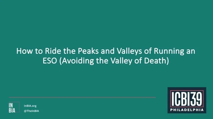 How to Ride the Peaks and Valleys of Running an ESO (Avoiding the Valley of Death)