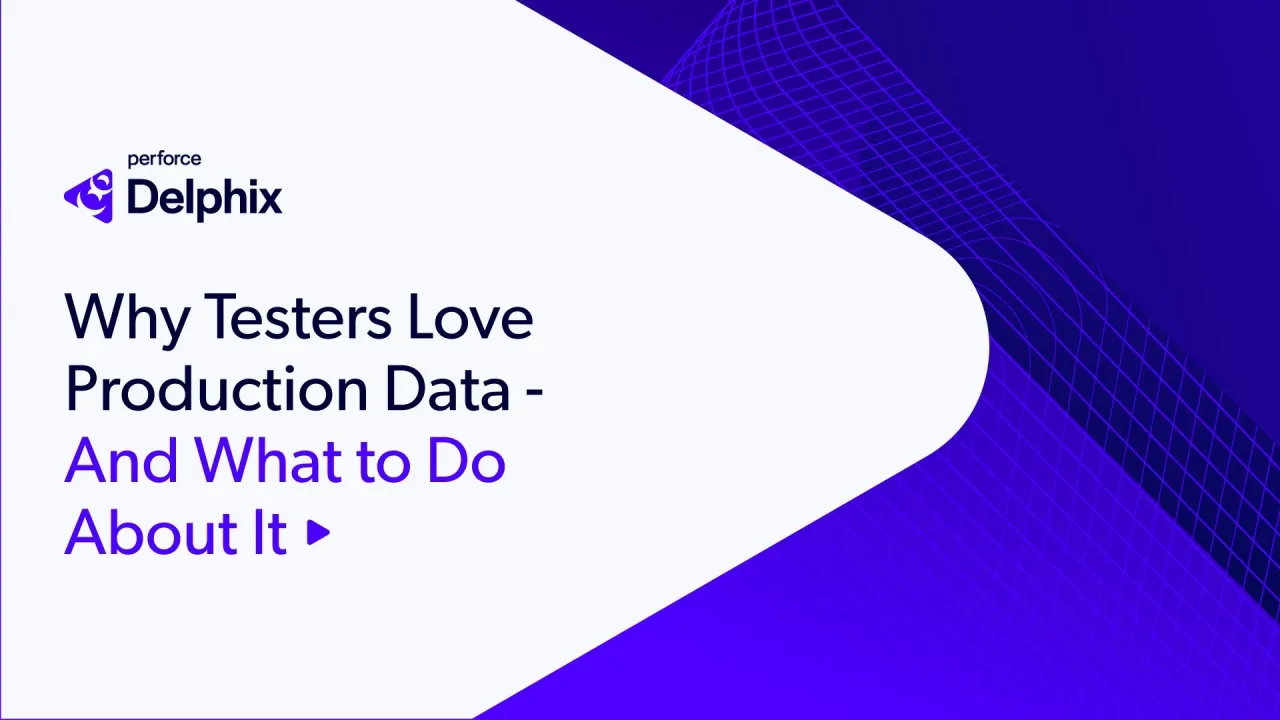 Why testers love production data - and what to do about it