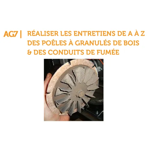 AG7 | Réaliser les entretiens de A à Z des poêles à granulés & des conduits de fumée