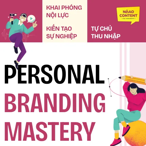 Chương trình Personal Branding Mastery - Làm chủ Thương Hiệu Cá Nhân