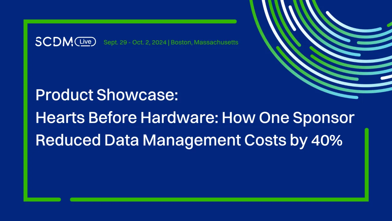 Hearts Before Hardware: How One Sponsor Reduced Data Management Costs by 40%
