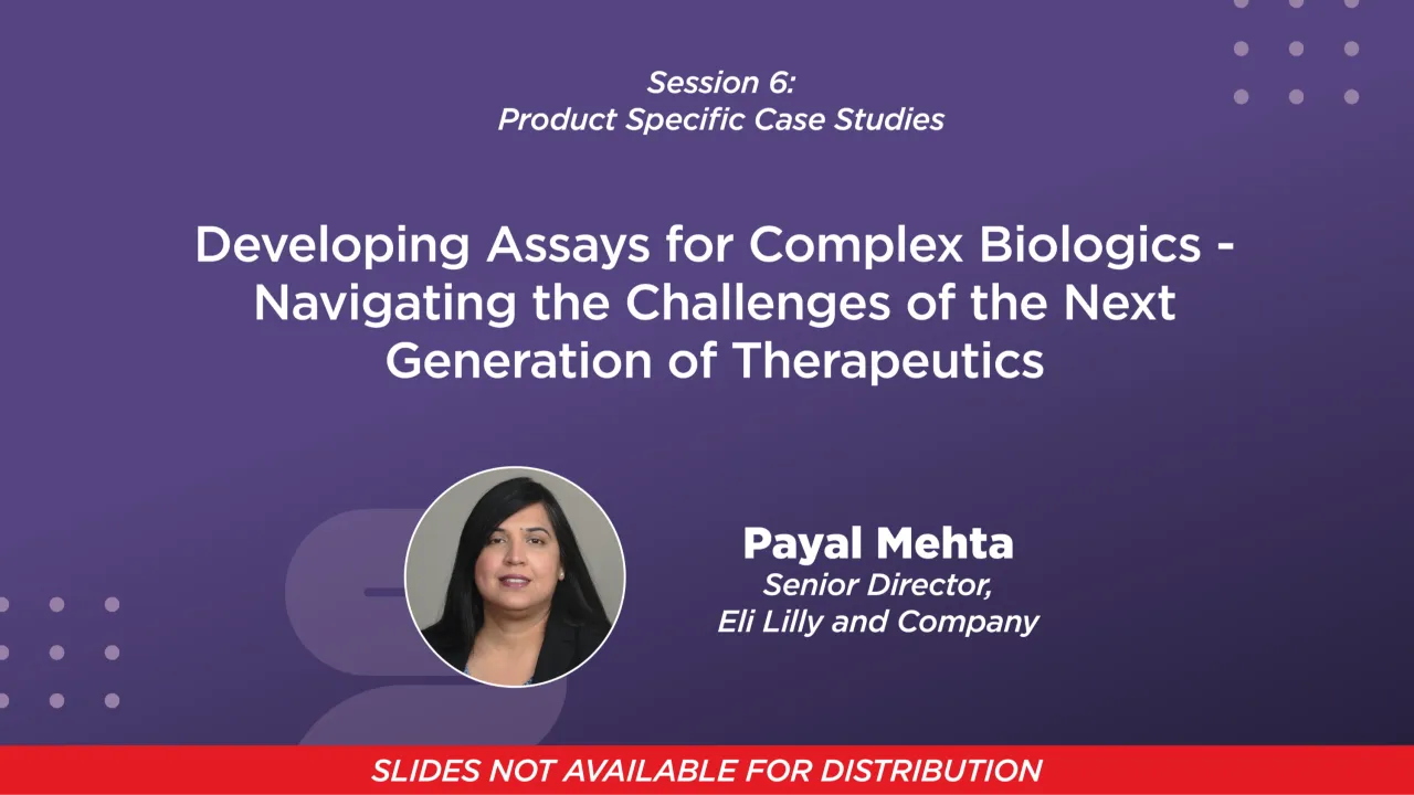 Developing Assays for Complex Biologics - Navigating the Challenges of the Next Generation of Therapeutics