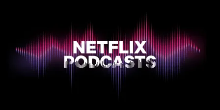 Netflix Podcasts
