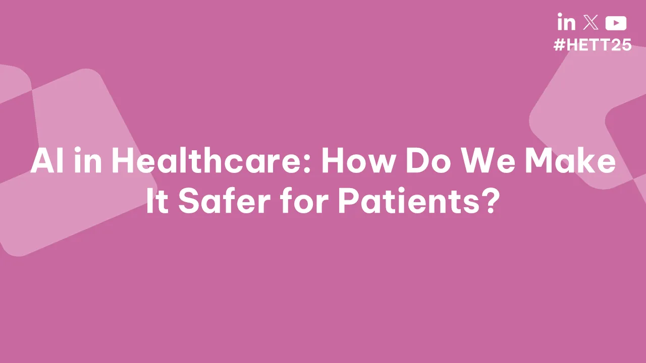 AI in Healthcare: How Do We Make It Safer for Patients?