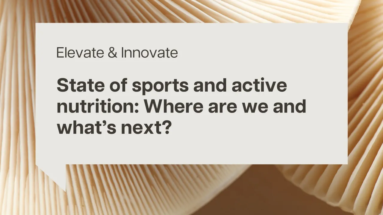 State of sports and active nutrition: Where are we and what’s next?
