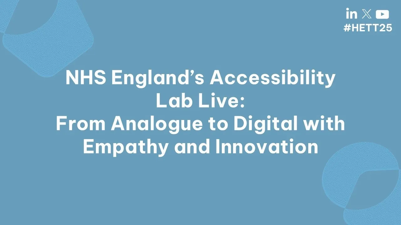 NHS England’s Accessibility Lab Live: From Analogue to Digital with Empathy and Innovation
