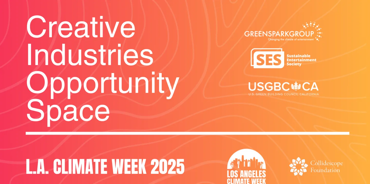Creative Industries Opportunity Space | Presented by: Green Spark Group & Sustainable Entertainment Society, USGBC-California