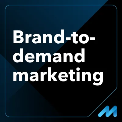 Brand-to-demand marketing