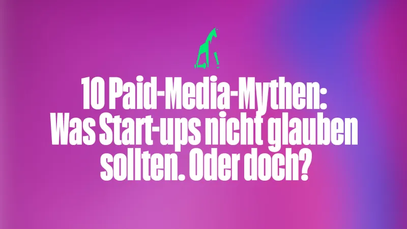 10 Paid-Media-Mythen: Was Start-ups nicht glauben sollten. Oder doch?