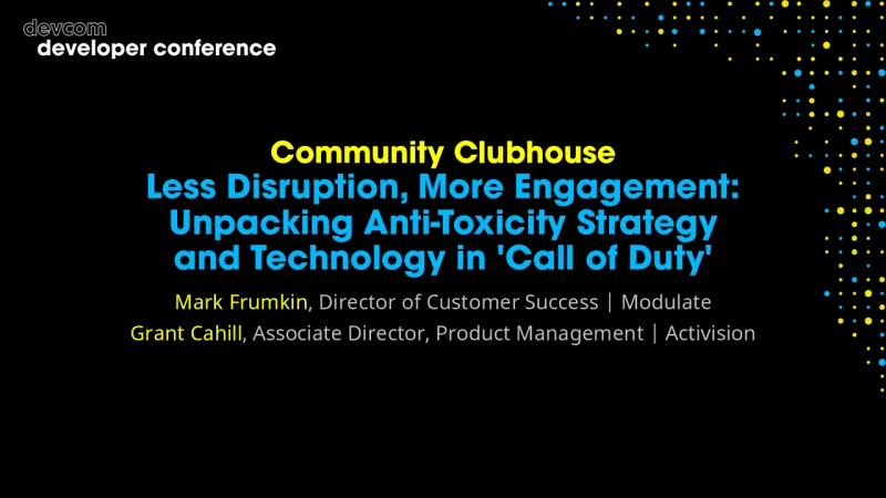 Community Clubhouse: Less Disruption, More Engagement: Unpacking Anti-Toxicity Strategy and Technology in 'Call of Duty'