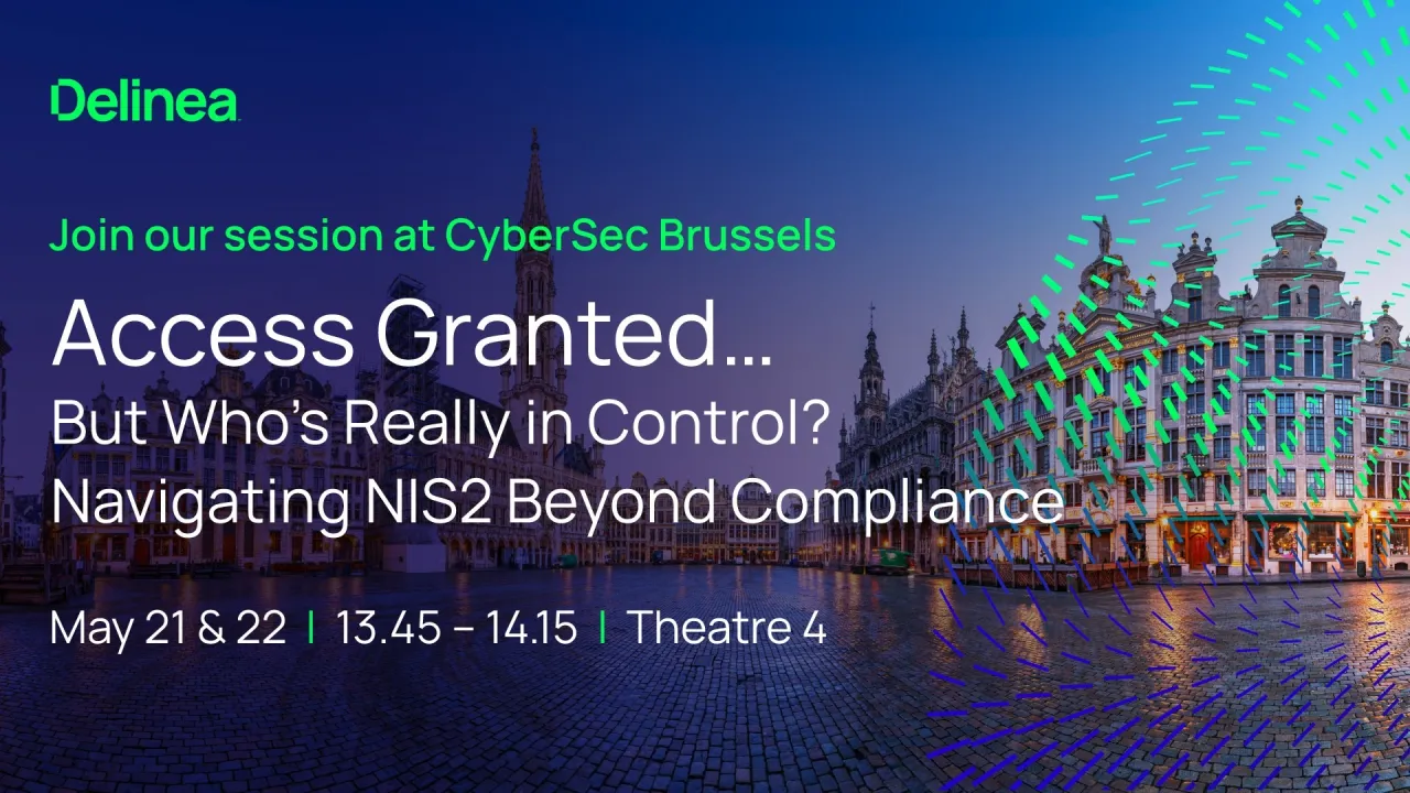 Access Granted… But Who’s Really in Control? Navigating NIS2 Beyond Compliance