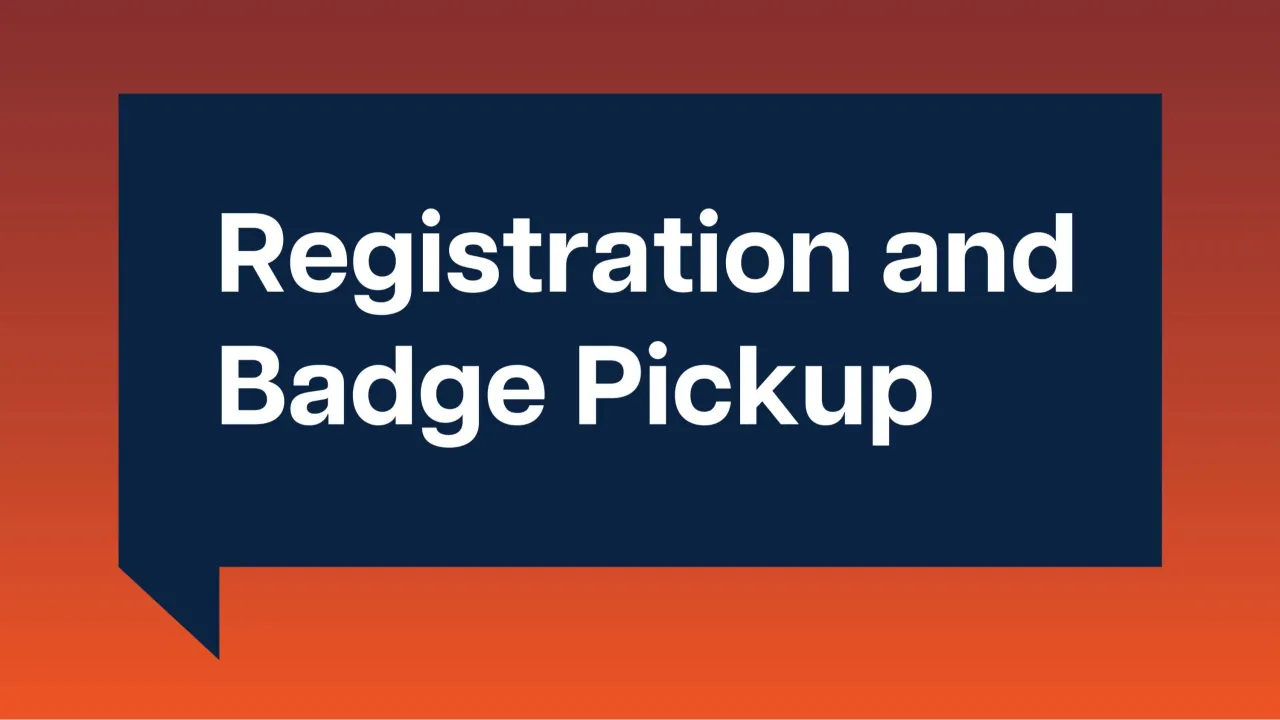 Registration and Badge Pickup