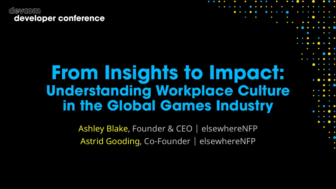 From Insights to Impact: Understanding Workplace Culture in the Global Games Industry