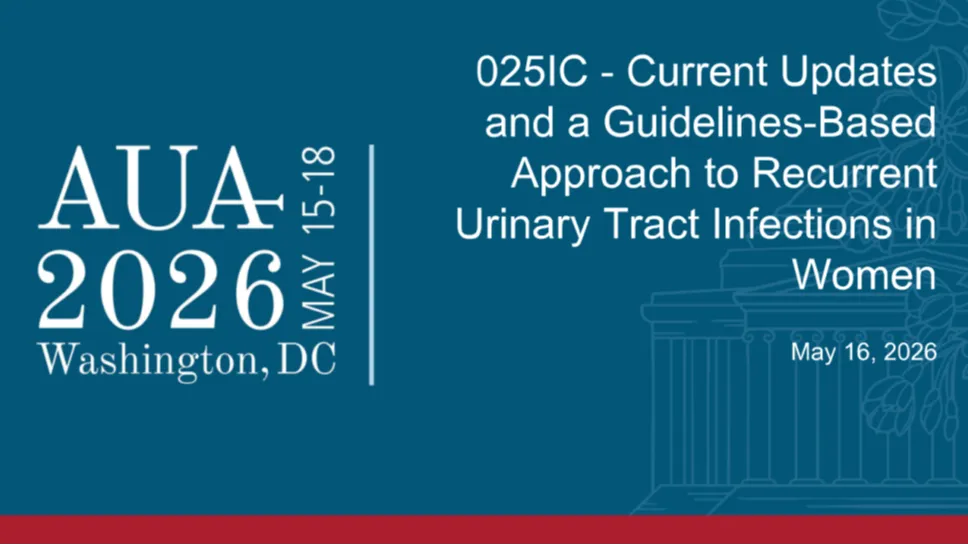 025IC - Current Updates and a Guidelines-Based Approach to Recurrent Urinary Tract Infections in Women