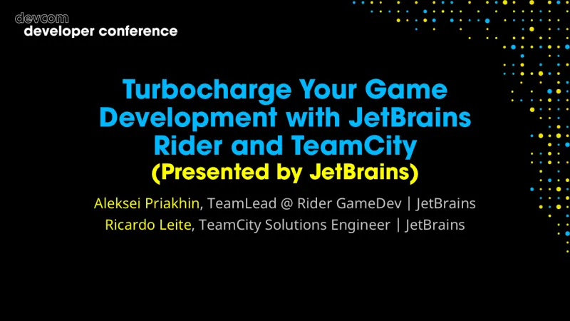 Turbocharge Your Game Development with JetBrains Rider and TeamCity (Presented by JetBrains)