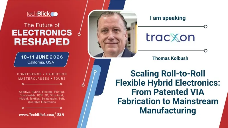 TracXon - Scaling Roll-to-Roll Flexible Hybrid Electronics: From Patented VIA Fabrication to Mainstream Manufacturing