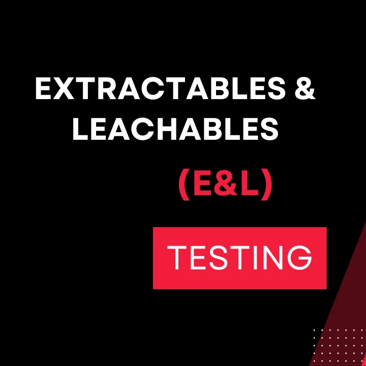 Extractables & Leachables (E&L) Testing
