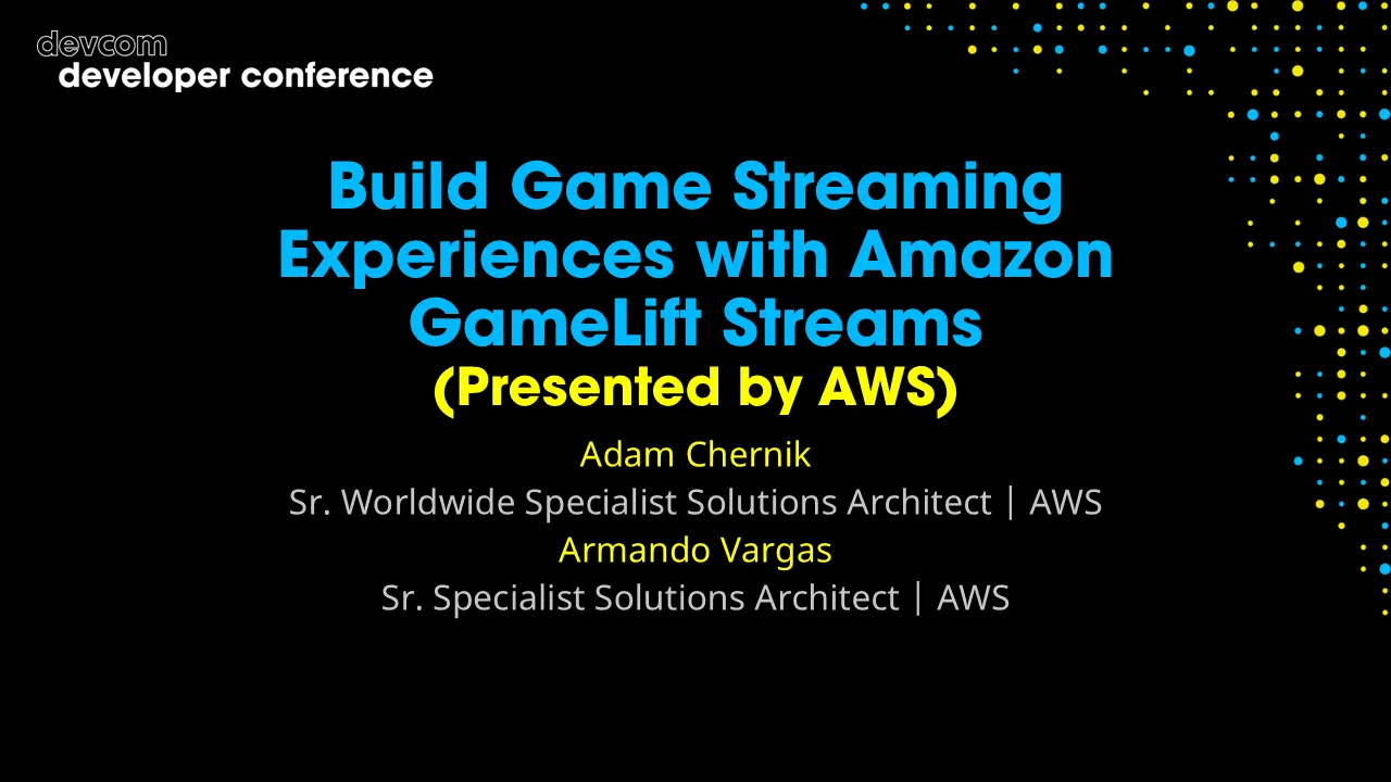 Build Game Streaming Experiences with Amazon GameLift Streams (Presented by AWS)