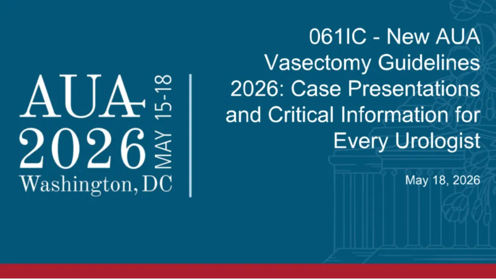 061IC - New AUA Vasectomy Guidelines 2026: Case Presentations and Critical Information for Every Urologist