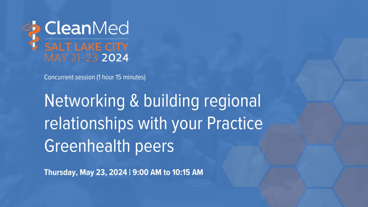 Networking & building regional relationships with your Practice Greenhealth peers