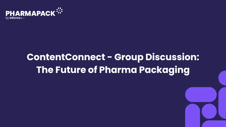 ContentConnect - Group Discussion: The Future of Pharma Packaging